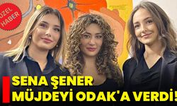 Sena Şener Müjdeyi ODAK'a Verdi!
