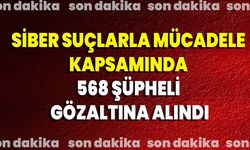 Siber Suçlarla Mücadele Kapsamında 568 Şüpheli Gözaltına Alındı