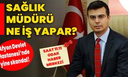 Afyon Devlet Hastanesi’nde yine skandal: Sağlık Müdürü ne iş yapar?