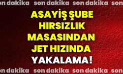 Asayiş Şube hırsızlık masasından jet hızında yakalama!