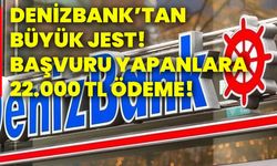 Denizbank’tan büyük jest! Başvuru yapanlara 22.000 tl ödeme!