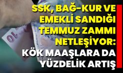 SSK, Bağ-Kur Ve Emekli Sandığı Temmuz Zammı Netleşiyor: Kök Maaşlara Da Yüzdelik Artış