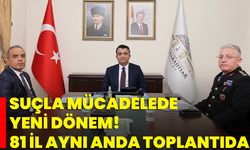 Suçla Mücadelede Yeni Dönem! 81 İl Aynı Anda Toplantıda