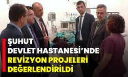 Şuhut Devlet Hastanesi’nde revizyon projeleri değerlendirildi