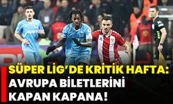 Süper Lig’de Kritik Hafta: Avrupa Biletlerini Kapan Kapana!
