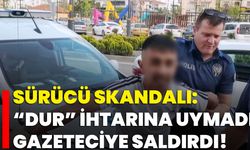 Sürücü Skandalı: “Dur” İhtarına Uymadı, Gazeteciye Saldırdı!