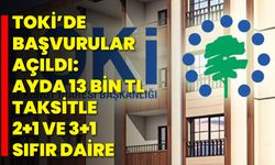 TOKİ’de başvurular açıldı: Ayda 13 bin TL taksitle 2+1 ve 3+1 sıfır daire