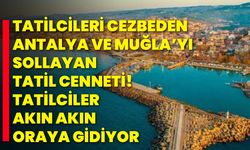 Tatilcileri Cezbeden Antalya ve Muğla’yı Sollayan Tatil Cenneti! Tatilciler Akın Akın Oraya Gidiyor