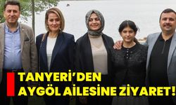 Tanyeri’den Aygöl Ailesine Ziyaret!