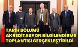 Tarih Bölümü Akreditasyon Bilgilendirme Toplantısı Gerçekleştirildi