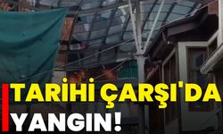 Tarihi Çarşı'da Yangın!