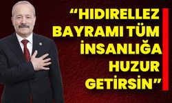 “Hıdırellez Bayramı Tüm İnsanlığa Huzur Getirsin”