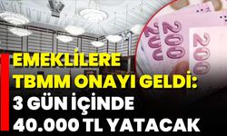 Emeklilere TBMM Onayı Geldi: 3 Gün İçinde 40.000 TL Yatacak