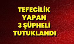 Tefecilik Yapan 3 Şüpheli Tutuklandı