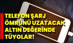 Telefon Şarj Ömrünü Uzatacak Altın Değerinde Tüyolar!