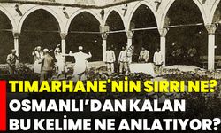 Tımarhane'nin Sırrı Ne? Osmanlı’dan Kalan Bu Kelime Ne Anlatıyor?