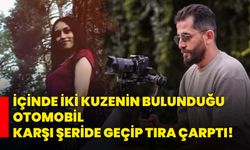 İçinde iki kuzenin bulunduğu otomobil karşı şeride geçip tıra çarptı: 2 ölü