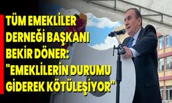 Tüm Emekliler Derneği Başkanı Bekir Döner: "Emeklilerin Durumu Giderek Kötüleşiyor"