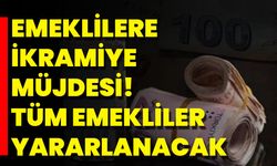 Emeklilere İkramiye Müjdesi! Tüm Emekliler Yararlanacak
