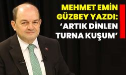 Mehmet Emin Güzbey yazdı: ‘Artık dinlen Turna Kuşum’