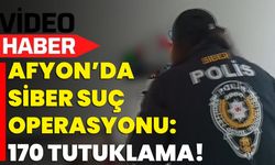Afyon’da Siber Suç Operasyonu: 170 Tutuklama!