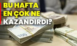Bu hafta en çok ne kazandırdı?