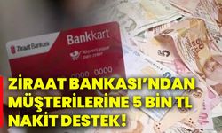 Ziraat Bankası’ndan müşterilerine 5 bin TL nakit destek!