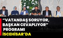“Vatandaş Soruyor, Başkan Cevaplıyor” Programı İscehisar’da