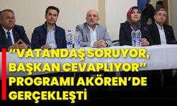 “Vatandaş Soruyor, Başkan Cevaplıyor” Programı Akören’de Gerçekleşti