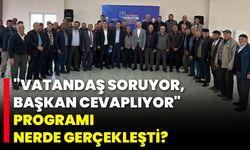 "Vatandaş Soruyor, Başkan Cevaplıyor" Programı Nerde Gerçekleşti?