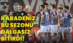 Karadeniz bu sezonu dalgasız bitirdi!
