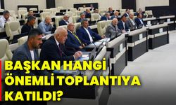Başkan hangi önemli toplantıya katıldı?