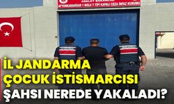 İl Jandarma çocuk istismarcısı şahsı nerede yakaladı?
