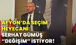 Afyon’da seçim heyecanı: :Serhat Gümüş “Değişim” istiyor!
