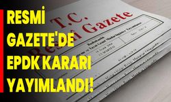 Resmi Gazete'de EPDK kararı yayımlandı!
