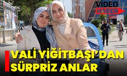 Vali Yiğitbaşı’dan Sürpriz Anlar