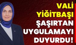 Vali Kübra Yiğitbaşı Şaşırtan Uygulamayı Duyurdu!