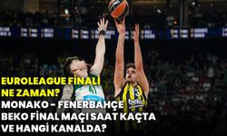 Euroleague finali ne zaman? Monako - Fenerbahçe Beko final maçı saat kaçta ve hangi kanalda?