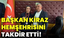 Başkan Kiraz hemşehrisini takdir etti!