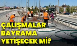 Çalışmalar bayrama yetişecek mi?