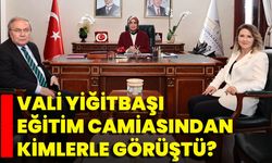 Vali Yiğitbaşı Eğitim Camiasından Kimlerle Görüştü?