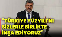 “Türkiye Yüzyılı'nı sizlerle birlikte inşa ediyoruz”