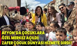 Afyonkarahisar’da Çocuklara Özel Merkez Açıldı: Zafer Çocuk Dünyası Hizmete Girdi