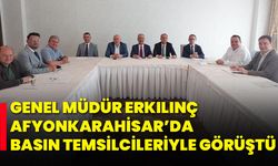 Genel Müdür Erkılınç, Afyonkarahisar’da Basın Temsilcileriyle Görüştü