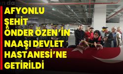 Afyonlu Şehit Önder Özen’in Naaşı Devlet Hastanesi’ne Getirildi!