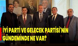 İYİ Parti ve Gelecek Partisi'nin Gündeminde Ne Var?