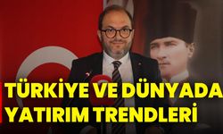 Türkiye Ve Dünyada Yatırım Trendleri