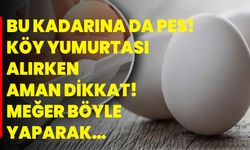Bu kadarına da pes! Köy yumurtası alırken aman dikkat! Meğer böyle yaparak…