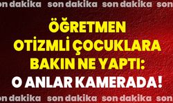 Öğretmen, Otizmli Çocuklara Bakın Ne Yaptı: O Anlar Kamerada!
