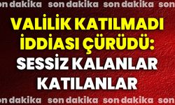 Valilik Katılmadı İddiası Çürüdü: Sessiz Kalanlar, Katılanlar